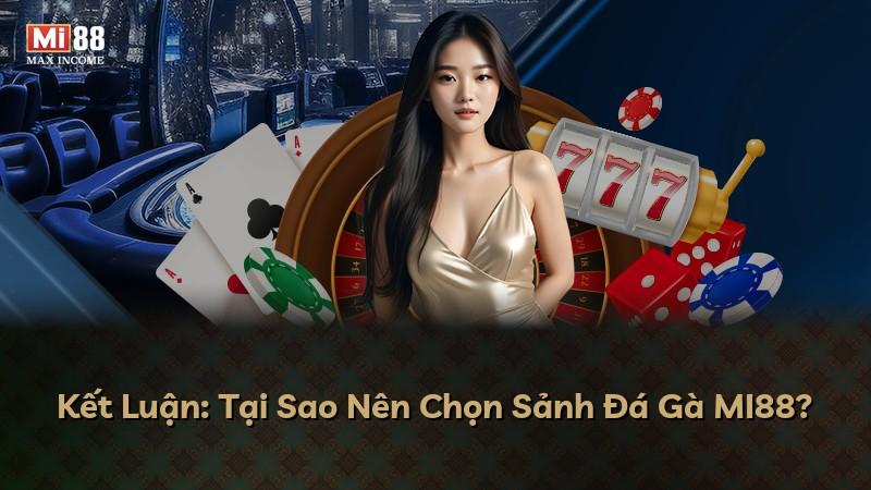 Kết Luận: Tại Sao Nên Chọn Sảnh Đá Gà MI88?
