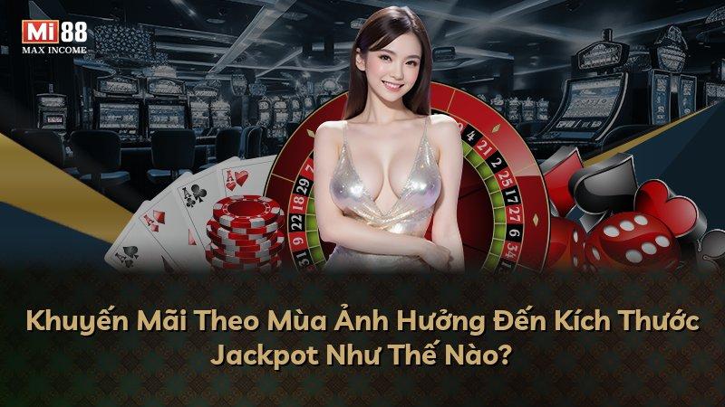 Khuyến Mãi Theo Mùa Ảnh Hưởng Đến Kích Thước Jackpot Như Thế Nào?