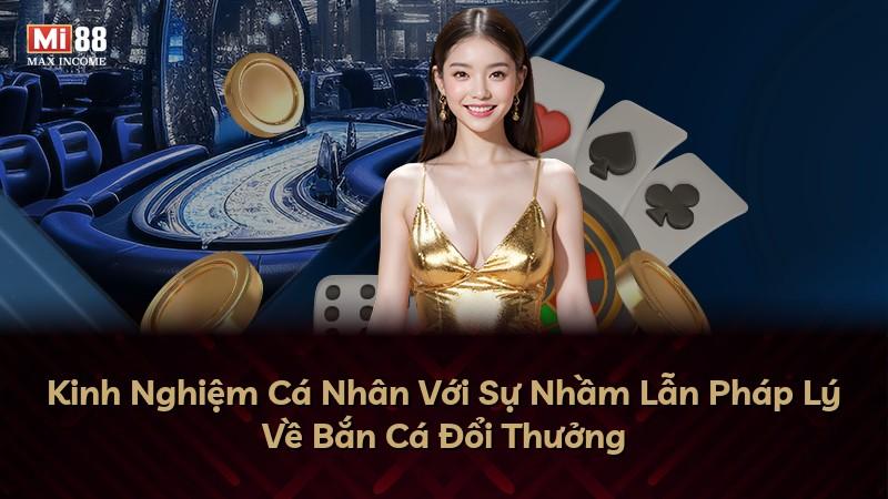 Kinh Nghiệm Cá Nhân Với Sự Nhầm Lẫn Pháp Lý Về Bắn Cá Đổi Thưởng