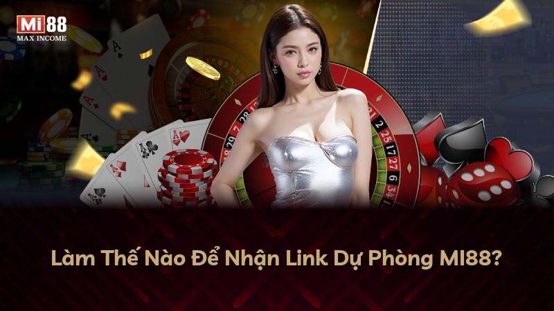 Làm Thế Nào Để Nhận Link Dự Phòng MI88?