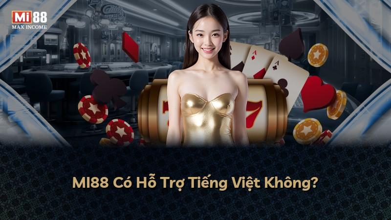 MI88 Có Hỗ Trợ Tiếng Việt Không?