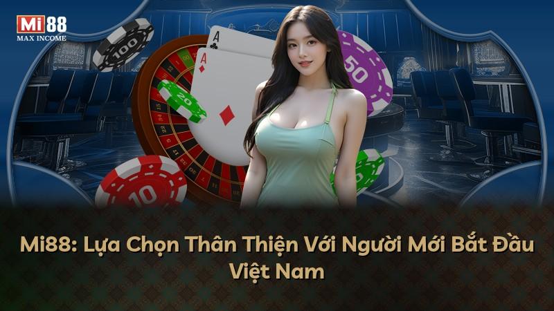 Mi88: Lựa Chọn Thân Thiện Với Người Mới Bắt Đầu Việt Nam