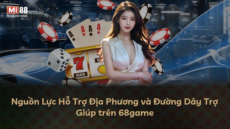 Nguồn Lực Hỗ Trợ Địa Phương và Đường Dây Trợ Giúp trên 68game