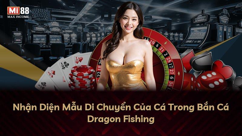 Nhận Diện Mẫu Di Chuyển Của Cá Trong Bắn Cá Dragon Fishing