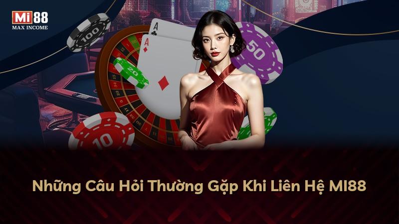 Những Câu Hỏi Thường Gặp Khi Liên Hệ MI88
