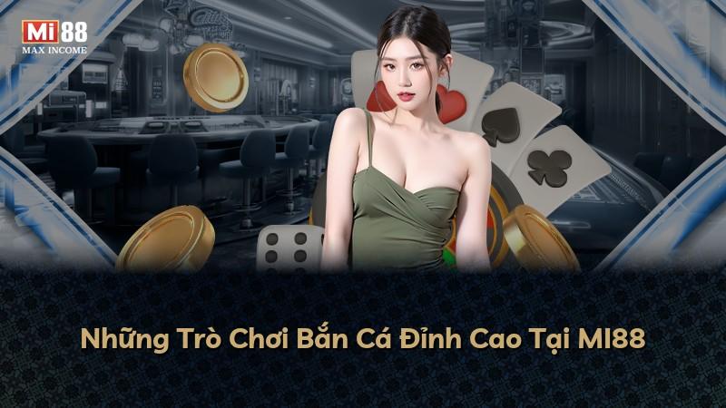 Những Trò Chơi Bắn Cá Đỉnh Cao Tại MI88
