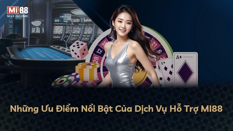 Những Ưu Điểm Nổi Bật Của Dịch Vụ Hỗ Trợ MI88