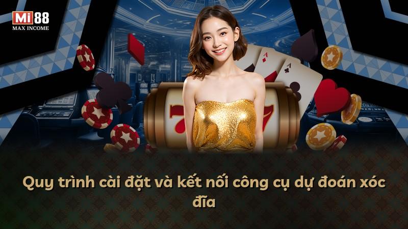 Quy trình cài đặt và kết nối công cụ dự đoán xóc đĩa