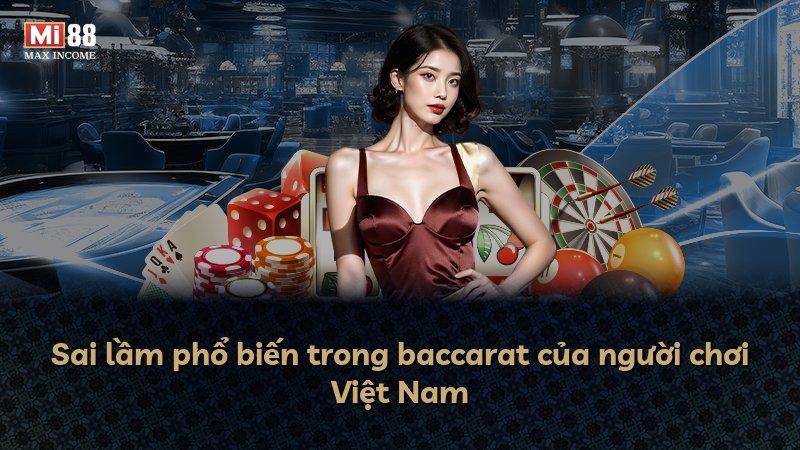 Sai lầm phổ biến trong baccarat của người chơi Việt Nam