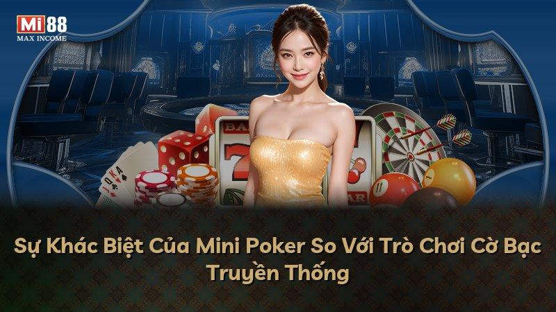Sự Khác Biệt Của Mini Poker So Với Trò Chơi Cờ Bạc Truyền Thống