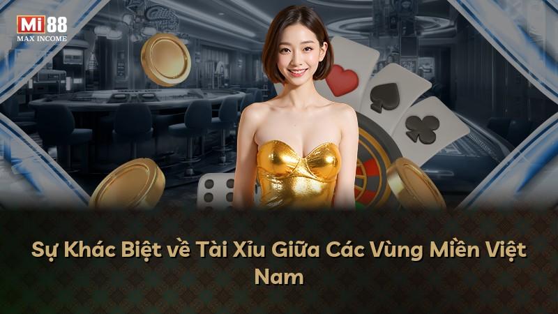 Sự Khác Biệt về Tài Xỉu Giữa Các Vùng Miền Việt Nam