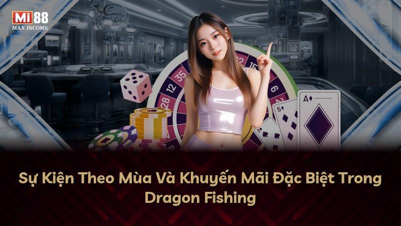 Sự Kiện Theo Mùa Và Khuyến Mãi Đặc Biệt Trong Dragon Fishing