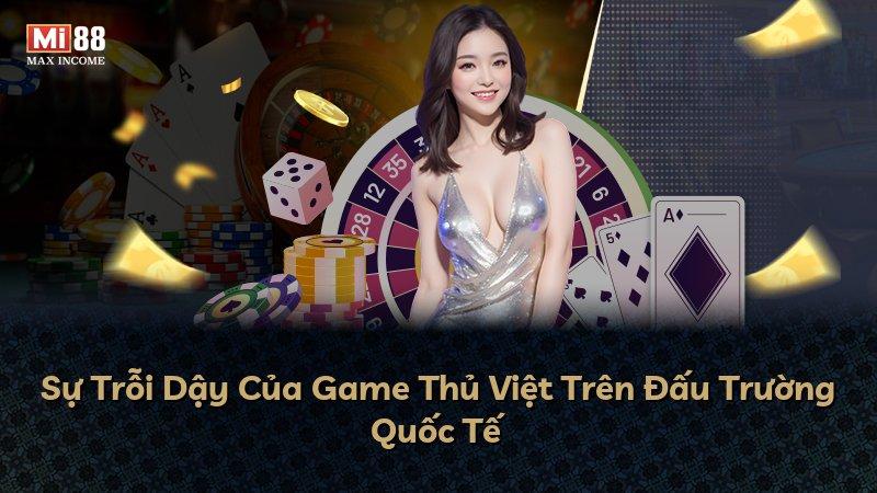 Sự Trỗi Dậy Của Game Thủ Việt Trên Đấu Trường Quốc Tế