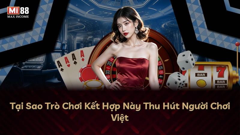 Tại Sao Trò Chơi Kết Hợp Này Thu Hút Người Chơi Việt