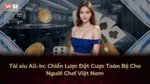 Tài xỉu All-in: Chiến Lược Đặt Cược Toàn Bộ Cho Người Chơi Việt Nam