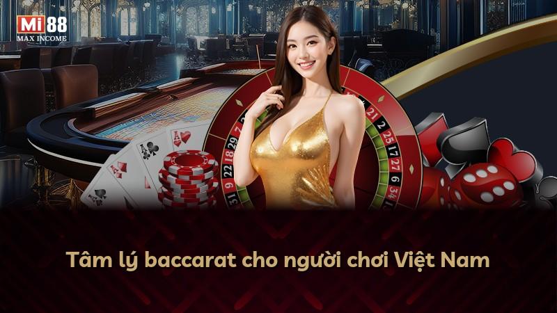 Tâm lý baccarat cho người chơi Việt Nam