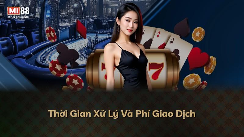 Thời Gian Xử Lý Và Phí Giao Dịch