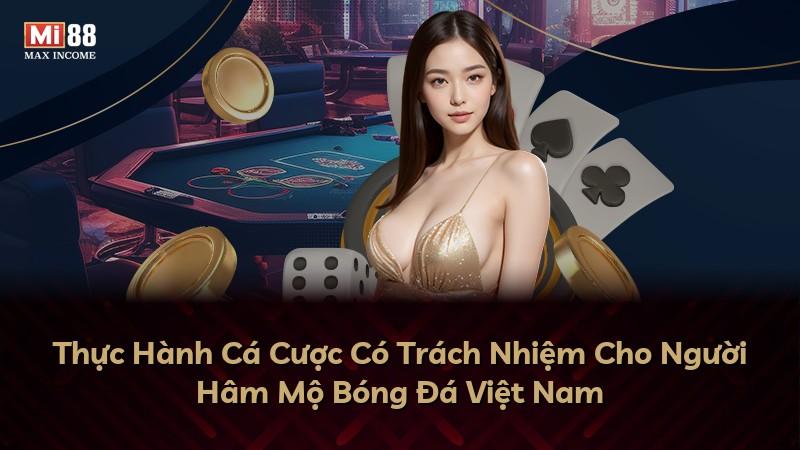 Thực Hành Cá Cược Có Trách Nhiệm Cho Người Hâm Mộ Bóng Đá Việt Nam