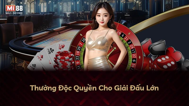 Thưởng Độc Quyền Cho Giải Đấu Lớn