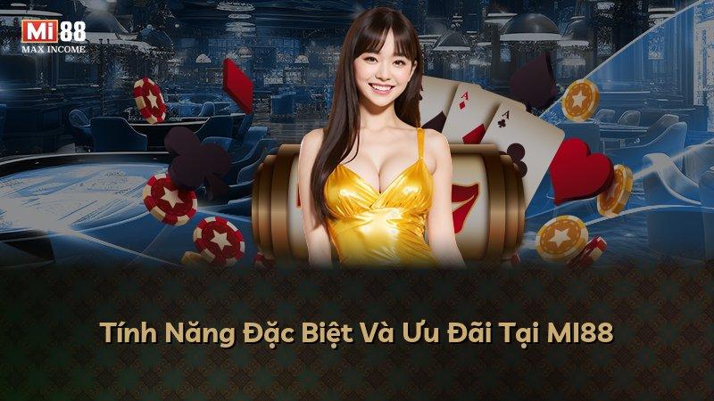 Tính Năng Đặc Biệt Và Ưu Đãi Tại MI88