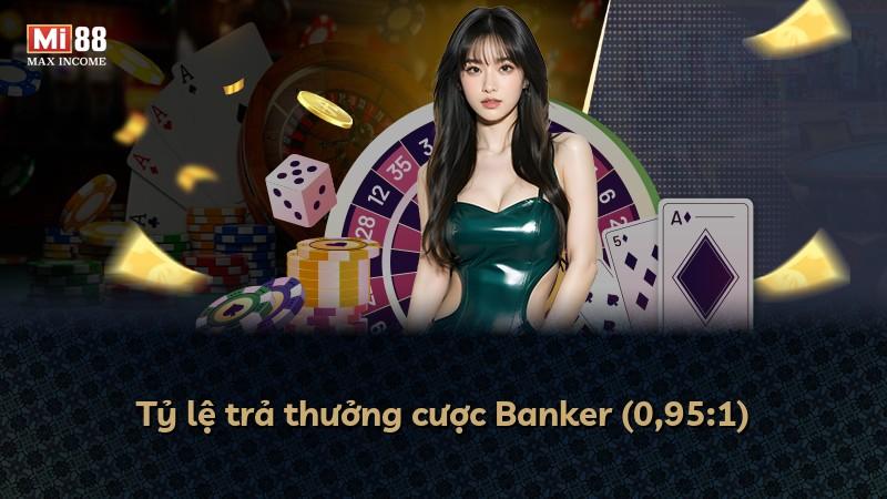 Tỷ lệ trả thưởng cược Banker (0,95:1)