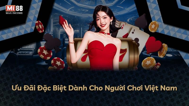 Ưu Đãi Đặc Biệt Dành Cho Người Chơi Việt Nam