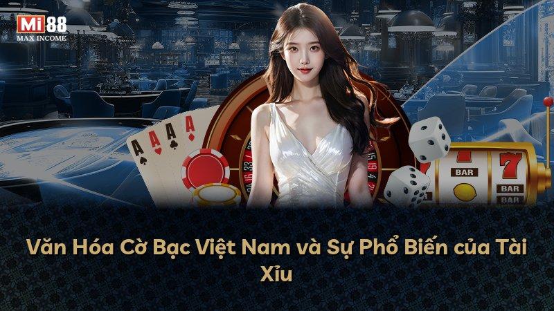 Văn Hóa Cờ Bạc Việt Nam và Sự Phổ Biến của Tài Xỉu