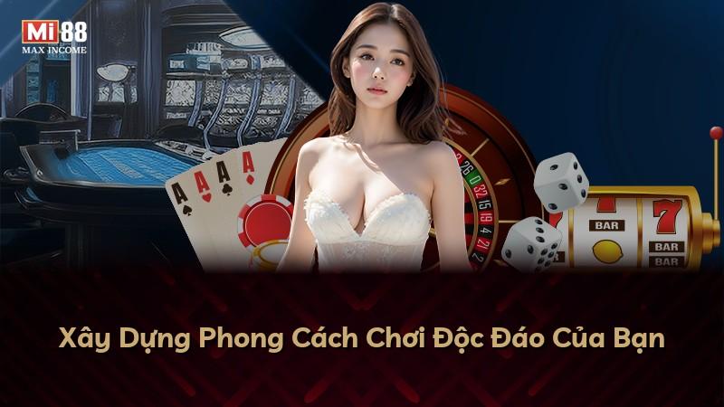 Xây Dựng Phong Cách Chơi Độc Đáo Của Bạn