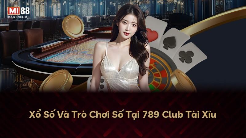 Xổ Số Và Trò Chơi Số Tại 789 Club Tài Xỉu