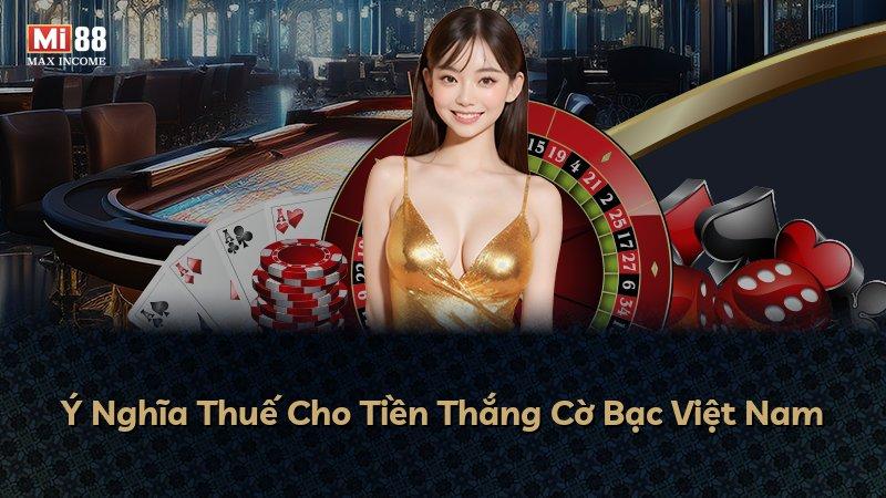 Ý Nghĩa Thuế Cho Tiền Thắng Cờ Bạc Việt Nam