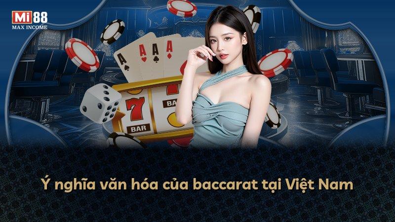 Ý nghĩa văn hóa của baccarat tại Việt Nam