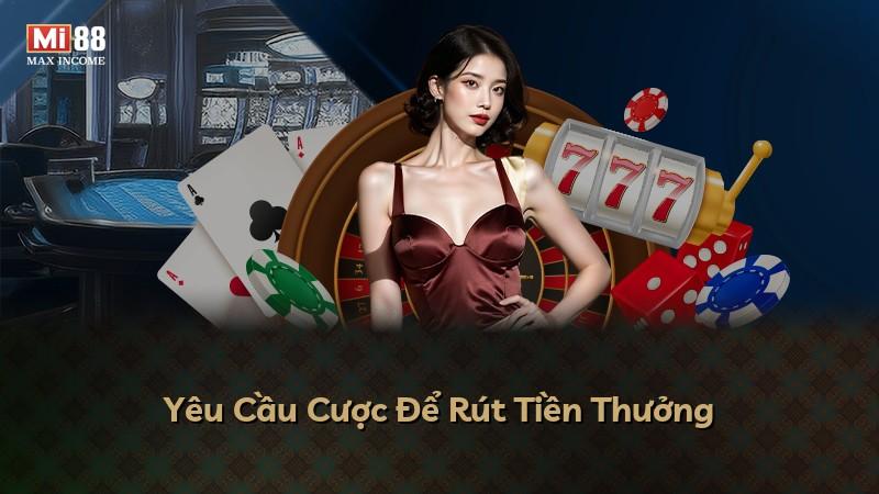 Yêu Cầu Cược Để Rút Tiền Thưởng