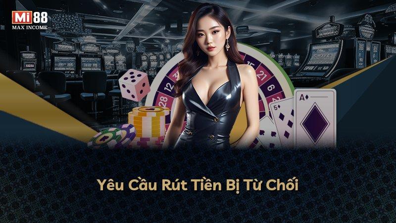 Yêu Cầu Rút Tiền Bị Từ Chối